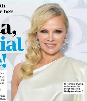  ??  ?? Is Pamela trying to become the most-married Hollywood star?