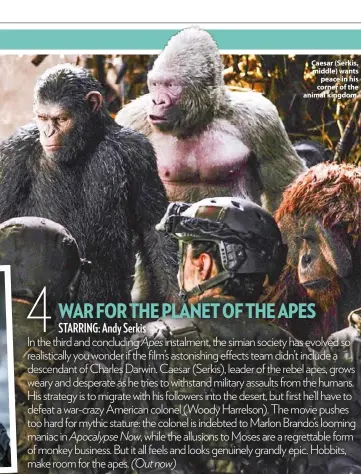  ??  ?? Caesar (Serkis, middle) wants peace in his corner of the animal kingdom.