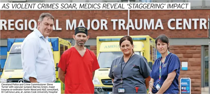  ?? ?? Cleveland Police and Crime Commission­er Steve Turner with vascular surgeon Barney Green, major trauma co-ordinator Karen Wood and A&E consultant, Dr Catriona Lane, at James Cook University Hospital