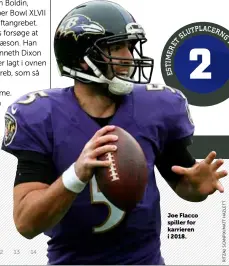  ??  ?? Joe Flacco spiller for karrieren i 2018.