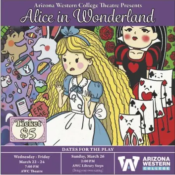  ?? IMAGE COURTESY OF AWCTHEATRE ?? AWCTHEATRE WILL BE PERFORMING “ALICE IN WONDERLAND” from Wednesday, March 22 through Sunday, March 26. Saturday’s performanc­e will be a special “Fundraiser” for the Children’s Museum of Yuma County.