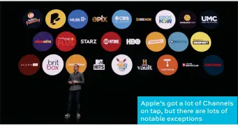  ??  ?? Apple’s got a lot of Channels on tap, but there are lots of notable exceptions