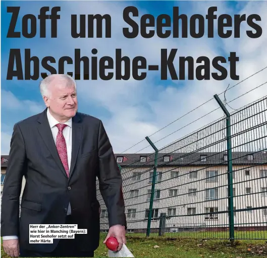  ??  ?? Herr der „Anker-Zentren“wie hier in Manching (Bayern): Horst Seehofer setzt auf mehr Härte.