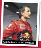  ??  ?? Ogier: back in red overalls