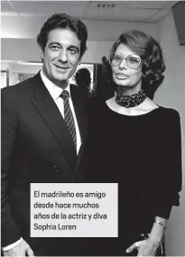  ??  ?? El madrileño es amigo desde hace muchos años de la actriz y diva Sophia Loren