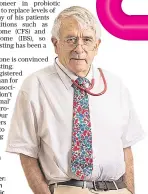  ??  ?? Probiotic pioneer: Dr Julian Kenyon of the Dove Clinic