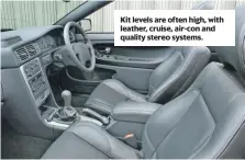  ??  ?? Kit levels are often high, with leather, cruise, air-con and quality stereo systems.