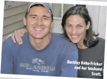  ??  ?? Buckley Kuhn-Fricker and her husband Scott.