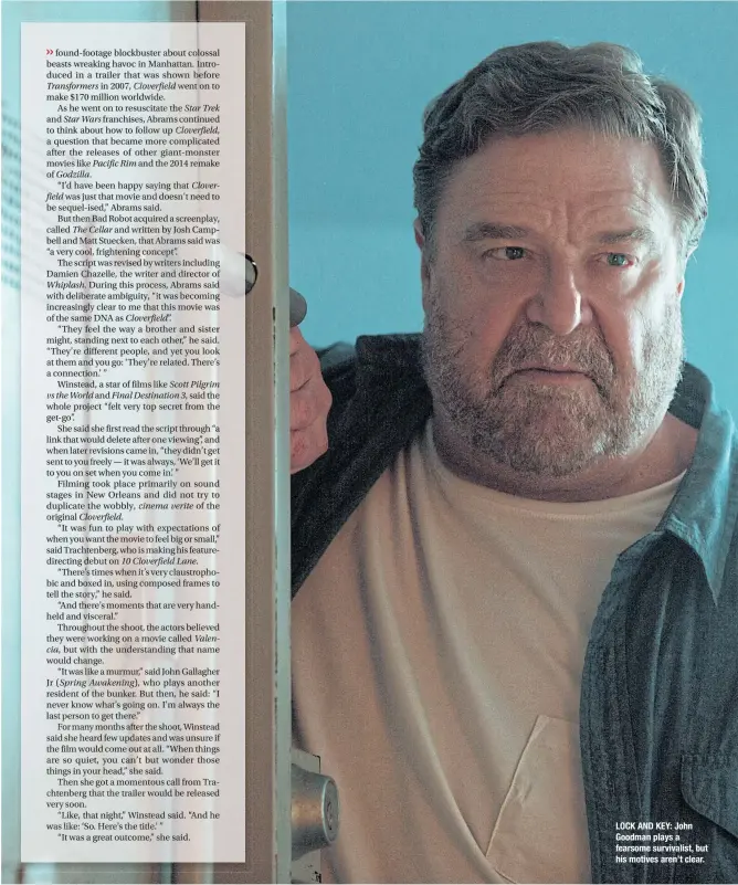  ??  ?? LOCK AND KEY: John Goodman plays a fearsome survivalis­t, but his motives aren’t clear.