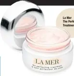  ??  ?? La Mer
The Perfecting Treatment.