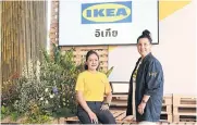  ?? ?? Ms Hoskin, right, and Ms Sirin announced the plans for IKEA Sukhumvit at a press conference held yesterday.