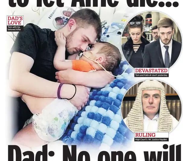  ??  ?? Tom with his beloved Alfie DEVASTATED Tom and Kate at court yesterday RULING High Court’s Mr Justice Hayden DAD’S LOVE