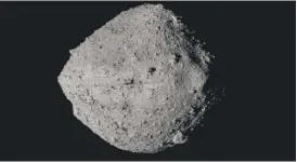  ?? NASA/GODDARD/UNIVERSITY OF ARIZONA/CSA/YORK/MDA VIA AP ?? The asteroid Bennu as seen from NASA’s OSIRIS-REx spacecraft.