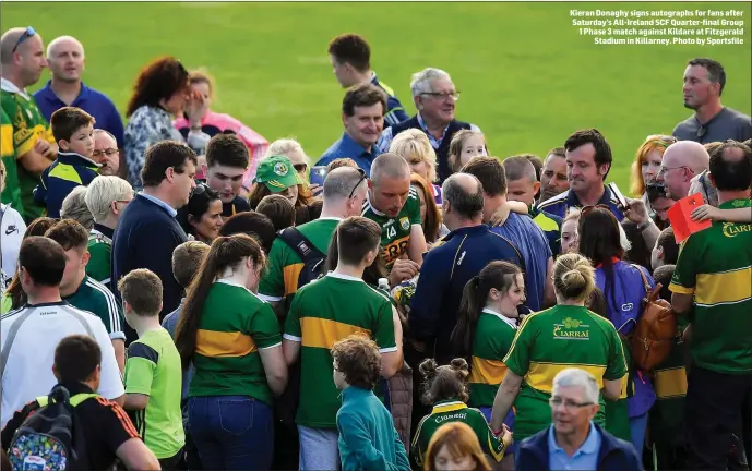  ??  ?? Kieran Donaghy signs autographs for fans after Saturday’s All-Ireland SCF Quarter-final Group 1 Phase 3 match against Kildare at Fitzgerald Stadium in Killarney. Photo by Sportsfile