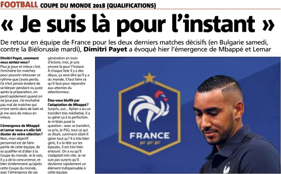  ??  ?? Dimitri Payet : « Il y a de la concurrenc­e, je le sais. Avec l’émergence de ces jeunes talents, ce sera plus compliqué pour les joueurs de mon âge après la Coupe du monde . » (Photo AFP)