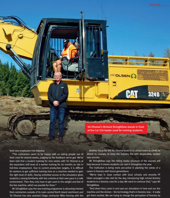  ??  ?? Toi Ohomai’s Richard Stringfell­ow stands in front of the Cat 324 loader used for training students.