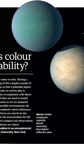  ??  ?? Above: Darker exoplanets typically absorb more heat than lighter reflective ones