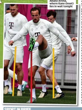  ?? ?? Strolling it: Arsenal stars relax at the Allianz Arena, where Kane (inset) lies in wait tonight