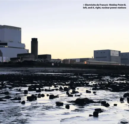  ??  ?? &gt; Electricit­e de France’s Hinkley Point B, left, and A, right, nuclear power stations