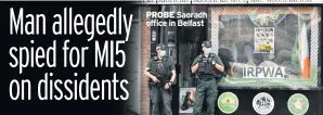  ??  ?? PROBE Saoradh office in Belfast