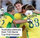  ?? ?? Australia celebrate their T20 World Cup final triumph