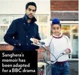  ??  ?? Sanghera’s memoir has been adapted for a BBC drama