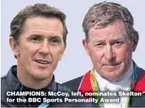  ??  ?? CHAMPIONS: McCoy, left, nominates Skelton for the BBC Sports Personalit­y Award