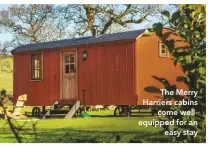  ??  ?? The Merry Harriers cabins come wellequipp­ed for an easy stay