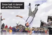  ??  ?? Snow ball: A dancer at La Folie Douce