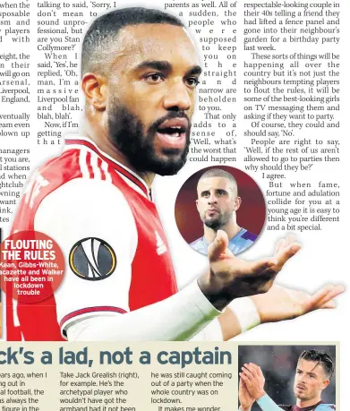  ??  ?? FLOUTING THE RULES
Kean, Gibbs-white, Lacazette and Walker have all been in lockdown trouble