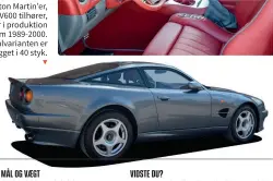  ??  ?? Generation­en af V8-aston Martin’er, som V600 tilhører, var i produktion mellem 1989-2000. Specialvar­ianten er bygget i 40 styk. ▼