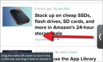  ??  ?? Drag the video off screen to turn it into a little tab, and drag it back to restore it