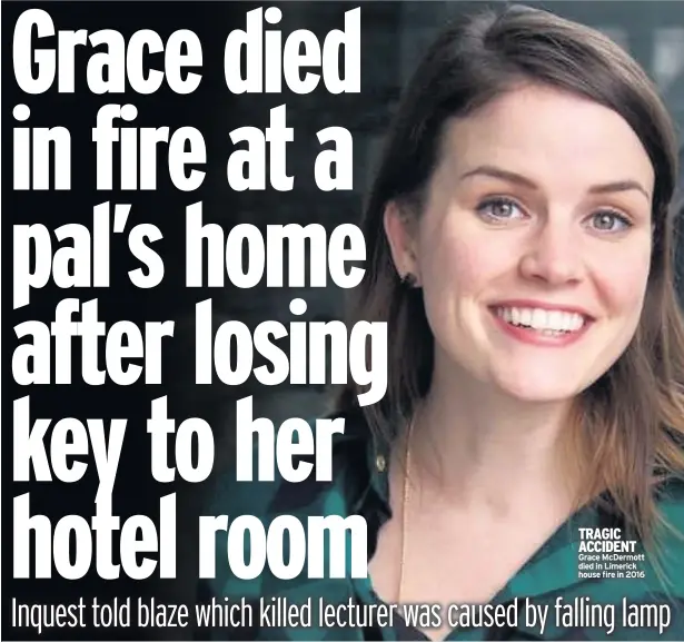  ??  ?? TRAGIC ACCIDENT Grace Mcdermott died in Limerick house fire in 2016