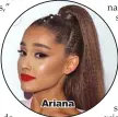  ??  ?? Ariana