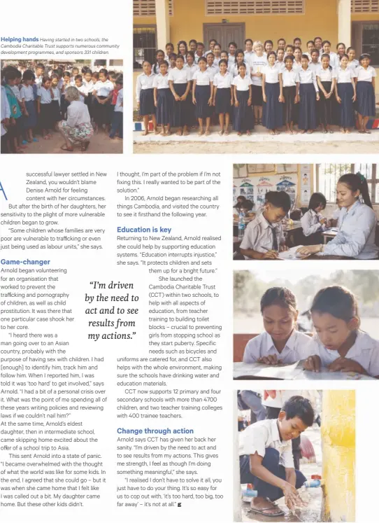  ??  ?? Helping hands Having started in two schools, the Cambodia Charitable Trust supports numerous community developmen­t programmes, and sponsors 331 children.