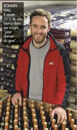  ??  ?? ROMAIN HALL. Il ajoute 10 % de vins blancs dans ses rouges, ”pour donner du gras”.
Prix :
Nombre de bouteilles :
Prix :
Nombre de bouteilles :