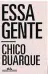  ??  ?? ESSA GENTE
Autor: Chico Buarque
Editora: Companhia das Letras (200 págs., R$ 49,90)