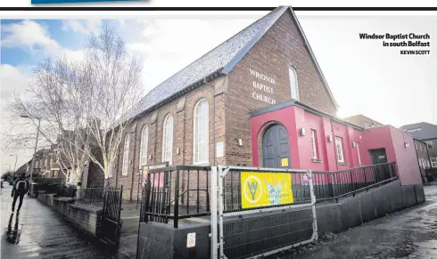  ?? KEVIN SCOTT ?? Windsor Baptist Church
in south Belfast