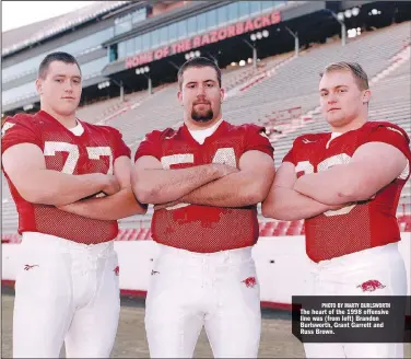  ?? PHOTO BY MARTY BURLSWORTH ?? The heart of the 1998 offensive line was (from left) Brandon Burlsworth, Grant Garrett and Russ Brown.