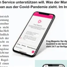  ??  ?? Frag Megenta: Der digitale Assistent in der Service-App steht 24/7 zur Verfügung.