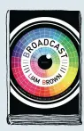  ??  ?? SCI- FI Broadcast by LIAM BROWN Bantam ( 2017) RRP $ 29.99