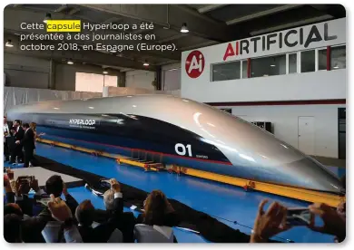  ??  ?? Cette capsule Hyperloop a été présentée à des journalist­es en octobre 2018, en Espagne (Europe).