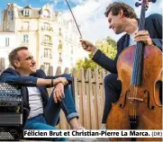  ?? (DR) ?? Félicien Brut et Christian-Pierre La Marca.