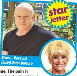  ??  ?? Bravo... Ross and (inset) Dame Barbara