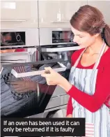  ??  ?? If an oven has been used it can only be returned if it is faulty