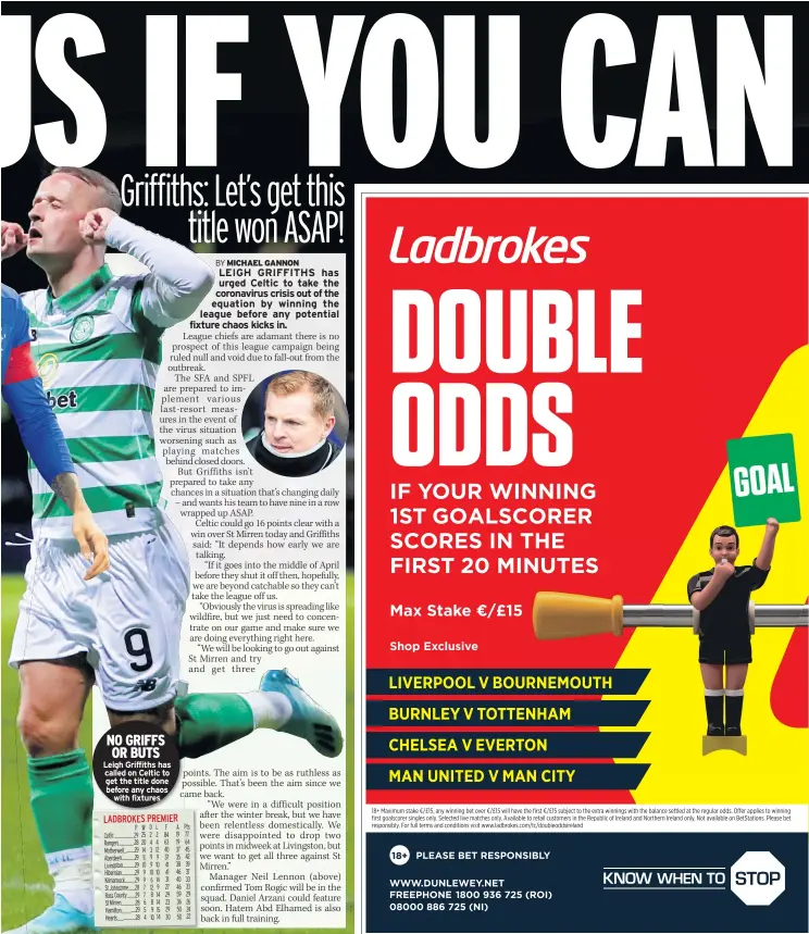 ??  ?? NO GRIFFS OR BUTS Leigh Griffiths has called on Celtic to get the title done before any chaos with fixtures