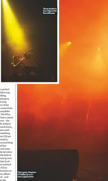  ??  ?? Mist again: Stephen O’malley & co, in holy supplicati­on
’Bone shakers: Sun O))) at the Roundhouse