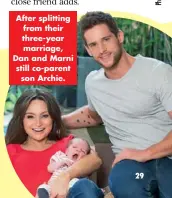  ??  ?? After splitting from their three-year marriage, Dan and Marni still co-parent son Archie.