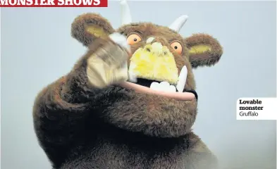  ??  ?? Lovable monster Gruffalo