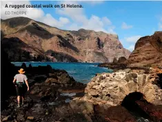  ?? ED THORPE ?? A rugged coastal walk on St Helena.